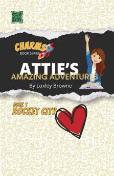 Attie's Amazing Adventures Book 1 Rocket City Love