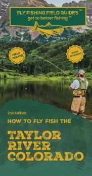 How To Fly Fish The Taylor River Colorado