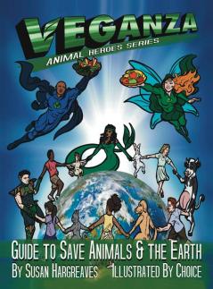 Veganza Animal Heroes Series - Guide to Save Animals & the Earth