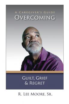 Overcoming Guilt Grief & Regret