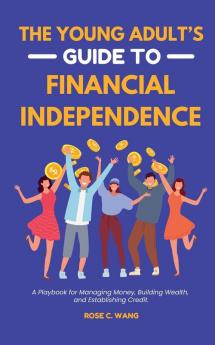 The Young Adult's Guide to Financial Independence