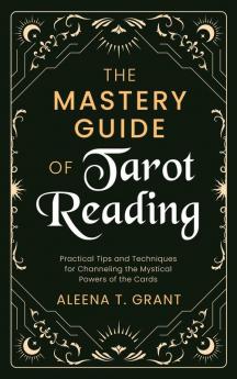 The Mastery Guide of Tarot Reading