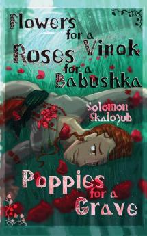 Flowers for a Vinok Roses for a Babushka Poppies for a Grave