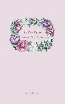 So You Know You're Not Alone