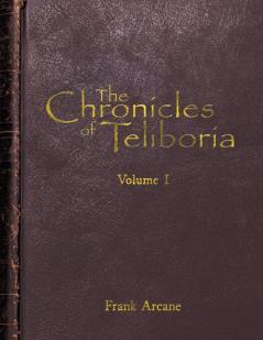 The Chronicles of Teliboria Volume I