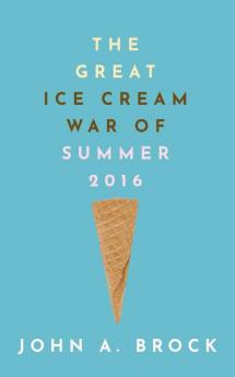 The Great Ice Cream War of Summer 2016