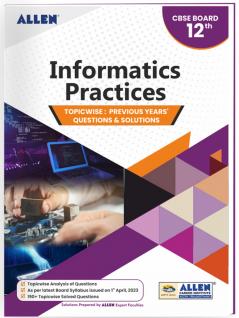 CBSE Informatics Practices Topic wise Solved papers from Previous Years for Class 12th (9788196559403)