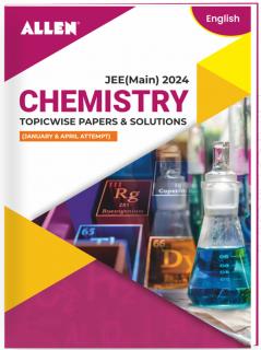 JEE MAIN 2024 Topicwise Chemistry Papers and Solutions in English (January & April attempt)