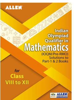 Indian Olympiad Qualifier in Mathematics (IOQM/Pre-RMO) Solutions to Part 1 & 2 Books for Class 8 to 12 by ALLEN