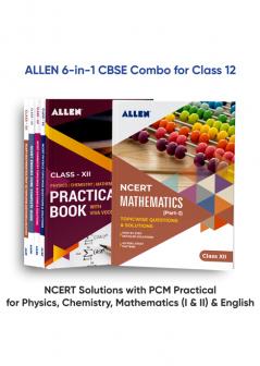 ALLEN 6-in-1 CBSE Combo for Class 12: NCERT Solutions with PCM practical for Physics Chemistry Mathematics (1 & 2) & English