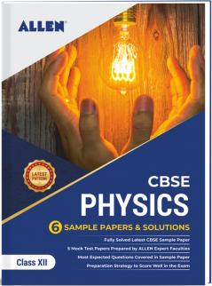 CBSE Class 12 Physics: Sample Papers and Solutions by ALLEN