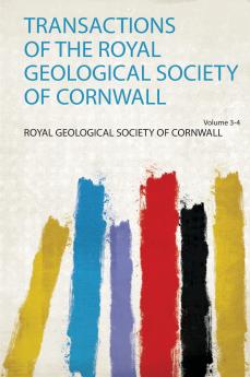 Transactions of the Royal Geological Society of Cornwall Volume 3-4