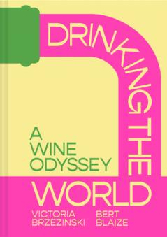 DRINKING THE WORLD: A WINE ODYSSEY