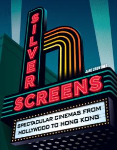 SILVER SCREENS: Spectacular cinemas from Hollywood to Hong K