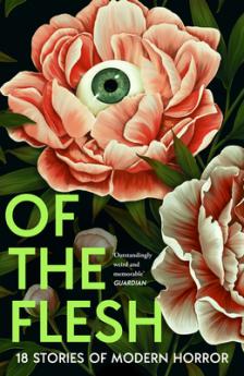 Of the Flesh : 18 Stories of Modern Horror