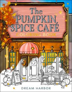 DREAM HARBOR-THE PUMPKIN SPICE CAFE COLORING BOOK
