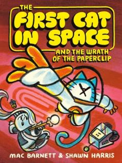 FIRST CAT IN SPACE AND THE WRATH OF THE PAPERCLIP THE