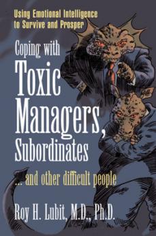 Coping with Toxic Managers Subordinates ... and Other Difficult People