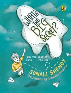 WHAT'S THE BIG SECRET?: WHY YOU NEED TO KNOW . . . PERIOD : A CONVERSATION-STARTER! FUN & INFORMATIVE MUST-READ PICTURE-BOOK FOR KIDS!