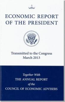 Economic Report of the President Transmitted to the Congress March 2013 Together with the Annual Report of the Council of Economic Advisors