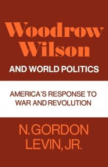 Woodrow Wilson and World Politics