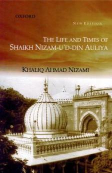 Life & Times of Shaikh Nizam-U'D-Din Auliya