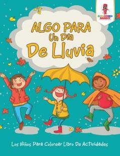Algo Para Un Día De Lluvia