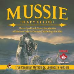 Mussie (Hapyxelor) - Three-Eyed Loch Ness-Like Monster of Muskrat Lake in Ontario Mythology for Kids True Canadian Mythology Legends & Folklore