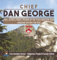 Chief Dan George - Poet Actor & Public Speaker of the Tsleil-Waututh Tribe Canadian History for Kids True Canadian Heroes - Indigenous People Of Canada Edition