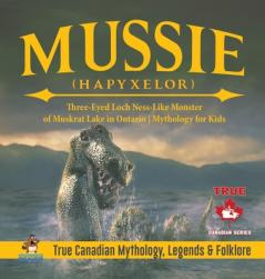 Mussie (Hapyxelor) - Three-Eyed Loch Ness-Like Monster of Muskrat Lake in Ontario Mythology for Kids True Canadian Mythology Legends & Folklore