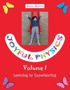 Joyful Physics Volume I