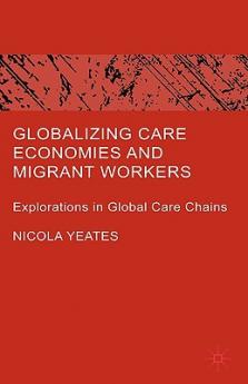 Globalizing Care Economies and Migrant Workers