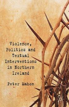Violence Politics and Textual Interventions in Northern Ireland