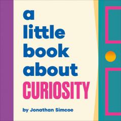 A LITTLE BOOK ABOUT CURIOSITY