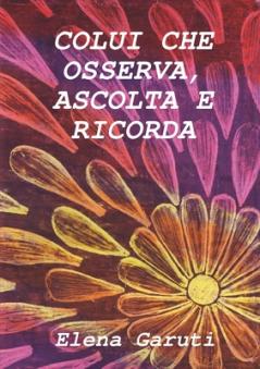Colui che osserva ascolta e ricorda
