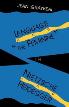 Language and The Feminine in Nietzsche and Heidegger