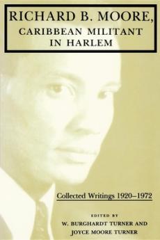 Richard B. Moore Caribbean Militant in Harlem