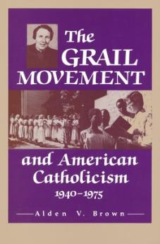 Grail Movement and American Catholicism 1940-1975