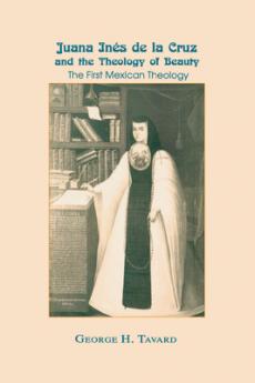 Juana Inés de la Cruz and the Theology of Beauty