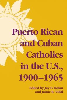 Puerto Rican and Cuban Catholics in the U.S. 1900-1965