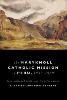 Maryknoll Catholic Mission in Peru 1943-1989