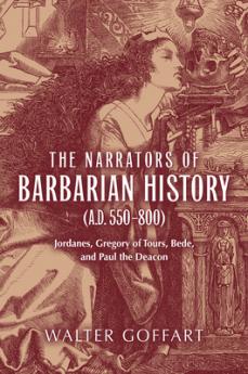 Narrators of Barbarian History (A.D. 550-800) The