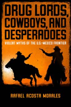 Drug Lords Cowboys and Desperadoes