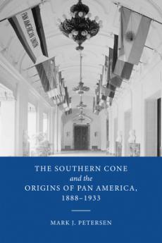 Southern Cone and the Origins of Pan America 1888-1933