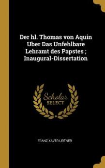hl. Thomas von Aquin Uber Das Unfehlbare Lehramt des Papstes; Inaugural-Dissertation