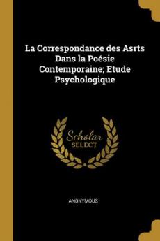 Correspondance des Asrts Dans la Poésie Contemporaine; Etude Psychologique