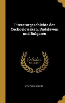 Literaturgeschichte der Cechoslowaken Südslawen und Bulgaren