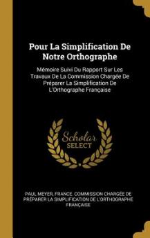 Pour La Simplification De Notre Orthographe