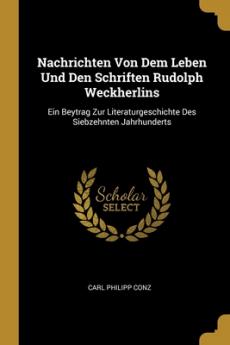 Nachrichten Von Dem Leben Und Den Schriften Rudolph Weckherlins
