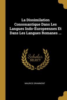 Dissimilation Consonantique Dans Les Langues Indo-Europeennes Et Dans Les Langues Romanes ...